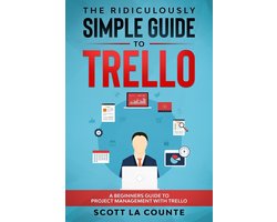 The Ridiculously Simple Guide to Trello: A Beginners Guide to Project Management with Trello