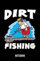 Dirt Fishing - Notebook