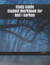 Study Guide Student Workbook for And I Darken