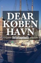 Dear K�benhavn Reisetagebuch: Kopenhagen Reisetagebuch zum Selberschreiben & Gestalten von Erinnerungen, Notizen in D�nemark als Reisegeschenk/Absch