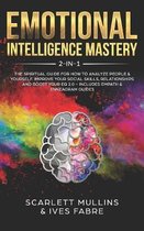 Emotional Intelligence Mastery 2-in-1: The Spiritual Guide for how to analyze people & yourself. Improve your social skills, relationships and boost y