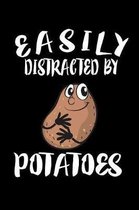 Easily Distracted By Potatoes