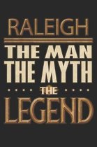 Raleigh The Man The Myth The Legend: Raleigh Notebook Journal 6x9 Personalized Customized Gift For Someones Surname Or First Name is Raleigh