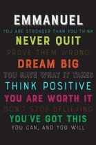 Emmanuel You Are Stronger Than You Think Never Quit Prove Them Wrong Dream Big You Have What It Takes Think Positive You Are Worth It Dont Stop Believ
