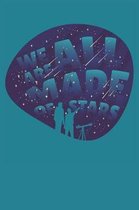 We Are All Made Of Stars: College Ruled Notebook Journal, 6x9 Inch, 120 Pages
