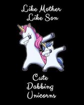 Like Mother Like Son Cute Dabbing Unicorn: A Cute Mother And Son Matching Unicorns Notebook And Composition Book