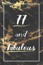 77 And Fabulous: Lined Journal / Notebook - 77th Birthday Gift - Fun And Practical Alternative to a Card - Elegant 77 yr Old Gift For W