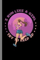 I Run Like A Girl: Running Gift For Athletes (6''x9'') Dot Grid Notebook To Write In