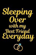 Sleeping Over With My Best Friend Everyday: WEDDING JOURNAL FOR BRIDE TO BE - Great as Engagment Gift - Compile all Memories From Engagement to The We