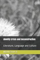 Identity Crisis and Deconstruction: Literature, Language and Culture