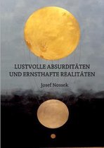 Lustvolle Absurdit�ten Und Ernsthafte Realit�ten