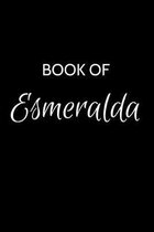 Book of Esmeralda: A Gratitude Journal Notebook for Women or Girls with the name Esmeralda - Beautiful Elegant Bold & Personalized - An A