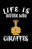 Life Is Better With Giraffes