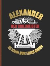 Alexander der Grillmeister: Es kann nur einen geben - Das personalisierte Grill-Rezeptbuch ''Alexander'' zum Selberschreiben f�r 120 Rezept Favorite