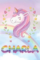 Charla: Charla Unicorn Notebook Rainbow Journal 6x9 Personalized Customized Gift For Someones Surname Or First Name is Charla