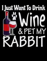 I Just Want to Drink Wine & Pet My Rabbit: 2020 Rabbits Planner for Organizing Your Life