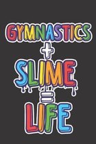 Gymnastics + Slime = Life: Gymnast Journal For Girls, Kids, Teens Blank Lined 120 Pages 6x9''