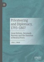 Privateering and Diplomacy 1793 1807