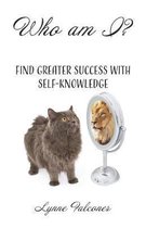 Who AM I?: Find Greater Success with Self-Knowledge