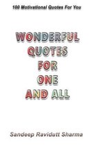 Wonderful Quotes For One And All: 100 Motivational Quotes For You