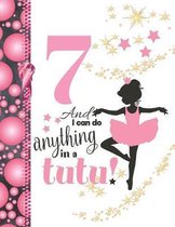 7 And I Can Do Anything In A Tutu: Ballerina Sudoku Puzzle Books For 7 Year Old Ballet Girls - Easy Beginners Activity Puzzle Book For Those On The Su