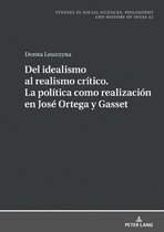 Studies in Social Sciences, Philosophy and History of Ideas- del Idealismo Al Realismo Crítico. La Política Como Realización En José Ortega Y Gasset