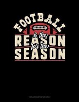 Football Is The Reason For The Season