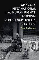 Amnesty International and Human Rights Activism in Postwar Britain, 1945â  1977