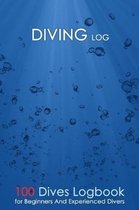 Diving Log: Logbook for 100 dives!: for Training, Certification and Recreation