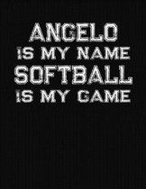 Angelo Is My Name Softball Is My Game