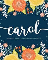 Carol: Notebook - Libreta - Cahier - Taccuino - Notizbuch: 110 pages paginas seiten pagine: Modern Florals First Name Noteboo