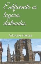 Edificando os lugares destruidos