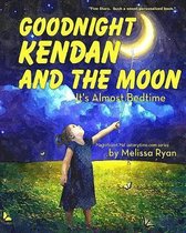 Goodnight Kendan and the Moon, It's Almost Bedtime