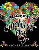 Happy Mother's Day: Mother's Day Beautiful Coloring Book For Adults