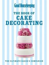 Good Housekeeping The Cake Decorating Book