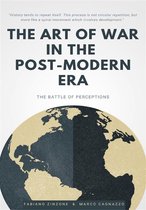 THE ART OF WAR IN THE POST-MODERN ERA. The Battle of Perceptions