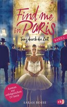 Die Find me in Paris-Reihe 3 - Find me in Paris - Tanz durch die Zeit (Band 3)