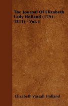 The Journal Of Elizabeth Lady Holland (1791-1811) - Vol. I
