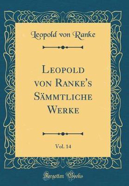 Van Ranke Leopold von Ranke's SAmmtliche Werke, Vol. 14 (Classic Reprint ...