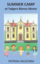 Summer Camp at Tadgers Blaney Manor