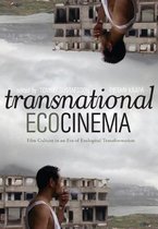 Transnational Ecocinema - Film Culture in an Era of Ecological Transformation