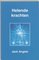 Helende Krachten, Handboek voor zelfgenezing, praktische handleiding voor genezers en informatiebron voor een workshop - Jack Angelo