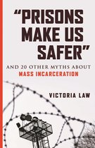Myths Made in America 9 - "Prisons Make Us Safer"