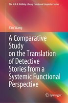 The M.A.K. Halliday Library Functional Linguistics Series - A Comparative Study on the Translation of Detective Stories from a Systemic Functional Perspective