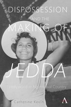 Anthem Studies in Australian History - Dispossession and the Making of Jedda