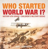 Omslag Who Started World War 1? History 6th Grade | Children's Military Books