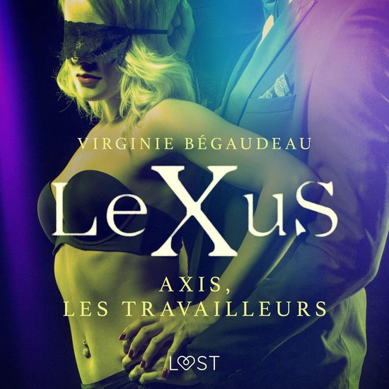 LeXuS : Axis, les Travailleurs – Une dystopie érotique - cover