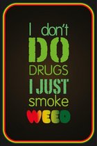 Wandbord - I Don't Do Drugs I Just Smoke Weed