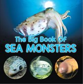 Children's Fish & Marine Life Books - The Big Book Of Sea Monsters (Scary Looking Sea Animals)