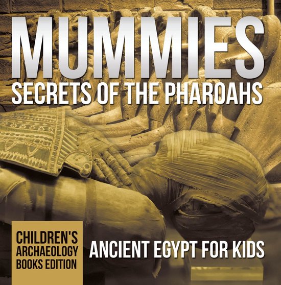 Mummies Secrets of the Pharoahs: Ancient Egypt for Kids Chil ... - cover